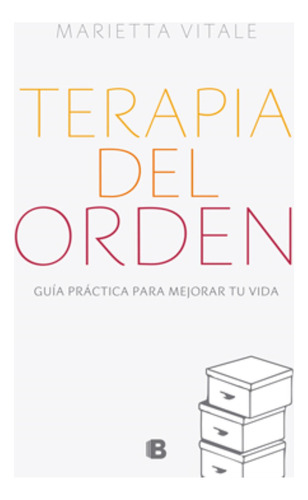 Terapia Del Orden, De Vitale, Marietta. Editorial Ediciones B, Tapa Blanda En Español, 2017