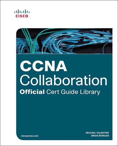 Ccna Collaboration (exams Cicd 210-060 And Civnd 210-065)