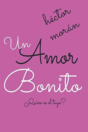 Un Amor Bonito, De Hector Moran., Vol. N/a. Editorial Independently Published, Tapa Blanda En Español, 2019