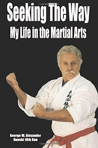 Seeking The Way  My Life In The Martial Arts
