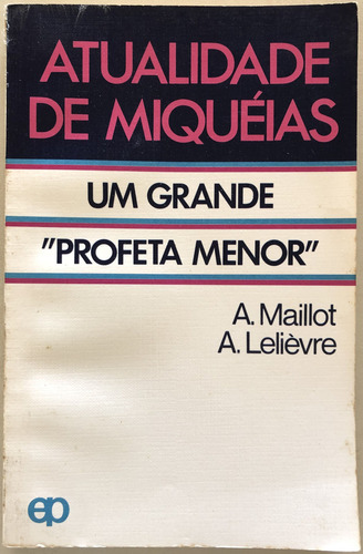 Atualidade De Miquéias: Um Grande Profeta Menor / A. Maillot / A. Lelièvre (Usado)