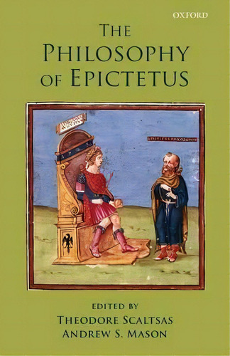 The Philosophy Of Epictetus, De Theodore Scaltsas. Editorial Oxford University Press, Tapa Blanda En Inglés