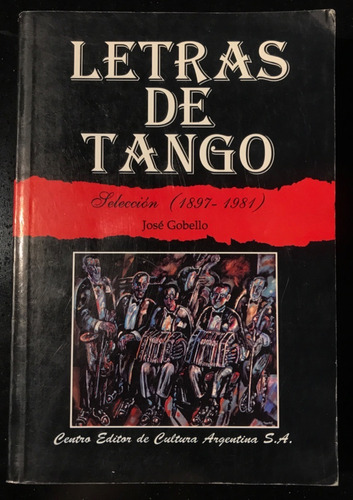 José Gobello - Letras De Tango (selección 18971981)