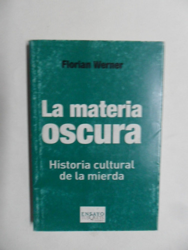 La Materia Oscura - Historia Cultural De La Mierda - Werner