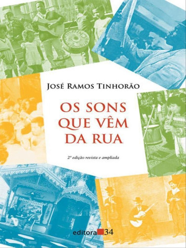 Os Sons Que Vêm Da Ruas, De Tinhorão, José Ramos. Editora Editora 34, Capa Mole, Edição 3ª Edição - 2013 Em Português