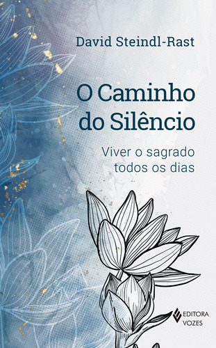 O caminho do silêncio: Viver o sagrado todos os dias, de Steindl-Rast, David. Editora Vozes Ltda., capa mole em português, 2021