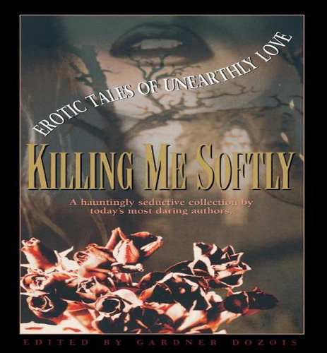 Killing Me Softly, De Gardner Dozois. Editorial Harperprism, Tapa Blanda En Inglés