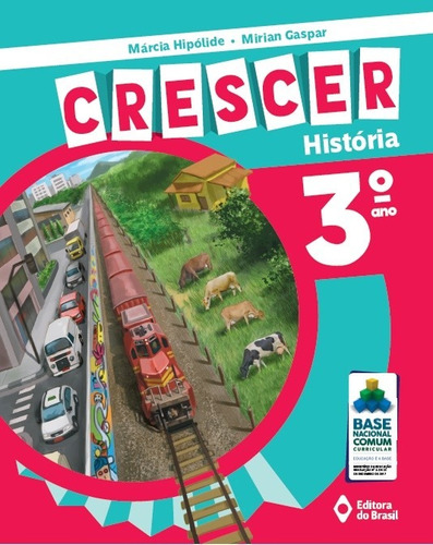 Crescer História - 3º Ano - Ensino fundamental I, de Hipólide, Márcia. Série Crescer Editora do Brasil, capa mole em português, 2018