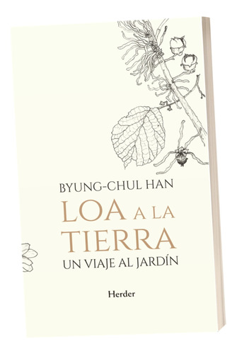 Libro Loa A La Tierra Un Viaje Al Jardin Byung Chul Han