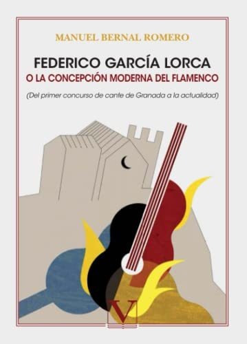 Federico García Lorca O La Concepción Moderna Del Flamenco: 