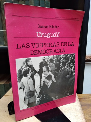 Uruguay: Las Visperas De La Democracia - Blinder