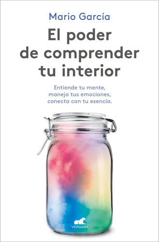 El Poder De Comprender Tu Interior, De Garcia, Mario. Editorial Vergara (ediciones B), Tapa Blanda En Español