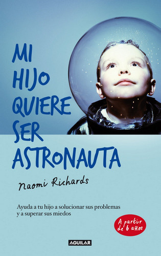 Mi Hijo Quiere Ser Astronauta, De Richards, Naomi. Editorial Aguilar, Tapa Blanda En Español