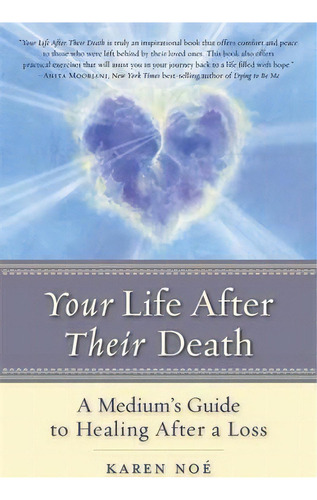 Your Life After Their Death : A Medium's Guide To Healing After A Loss, De Karen Noe. Editorial Hay House Inc, Tapa Blanda En Inglés