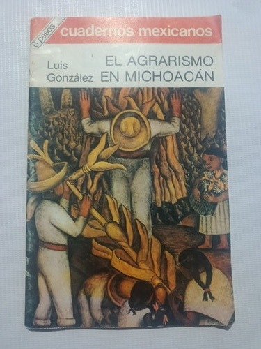 El Agrarismo En Michoacán Luis González Cuadernos Mexicanos