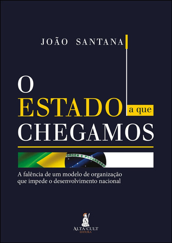 O Estado A Que Chegamos: A Falência De Um Modelo De Organiz