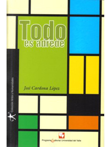 Todo es adrede: Todo es adrede, de José Cardona López. Serie 9586707244, vol. 1. Editorial U. del Valle, tapa blanda, edición 2009 en español, 2009
