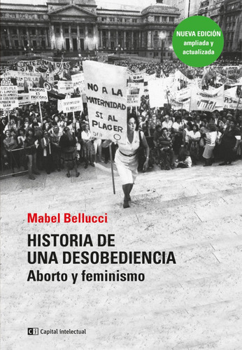 Historia De Una Desobediencia - Nueva Ed Ampliada - Bellucci