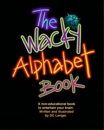 The Wacky Alphabet Book, De Dc Langer. Editorial Createspace Independent Publishing Platform, Tapa Blanda En Inglés