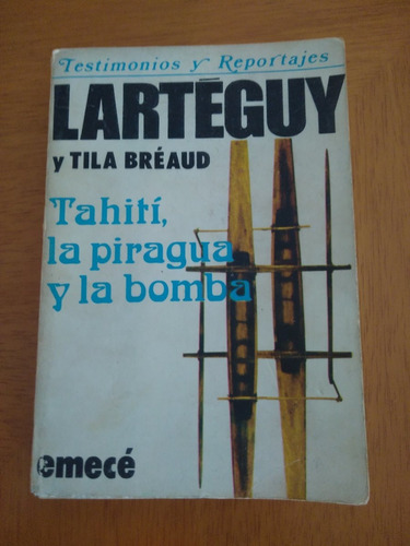 Tahití, La Piragua Y La Bomba - Jean Lartéguy Y Tila Bréaud