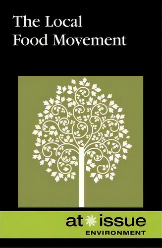 The Local Food Movement, De Amy Francis. Editorial Greenhaven Press, Tapa Blanda En Inglés