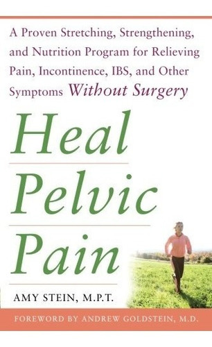 Heal Pelvic Pain: The Proven Stretching, Strengthening, And, De Amy Stein. Editorial Mcgraw-hill Education, Tapa Blanda En Inglés, 0000