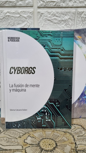 Libro Cyborgs. La Fusión De Mente Y Máquina. Neuro. Y Psicol