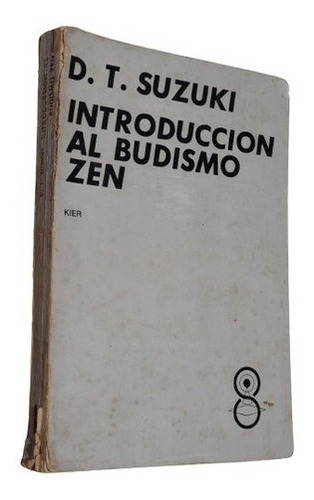 D. T. Suzuki. Introducción Al Budismo Zen. Kier&-.