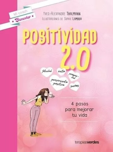Autoayuda  Positividad 2.0 4 Pasos Para Mejorar Tu Vida.