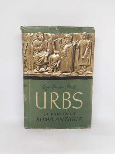 Urbs La Vida En La Roma Antigua Ugo Enrico Paoli