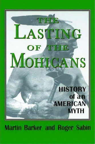 The Lasting Of The Mohicans, De Martin Barker. Editorial University Press Mississippi, Tapa Blanda En Inglés