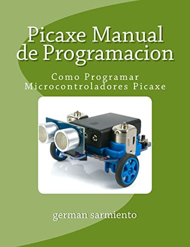 Picaxe Manual De Programacion: Como Programar Microcontrolad