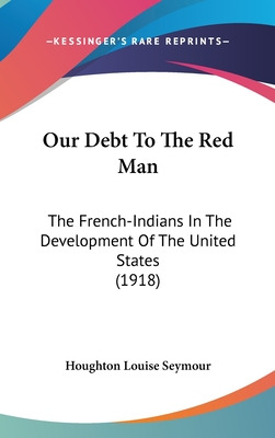 Libro Our Debt To The Red Man: The French-indians In The ...