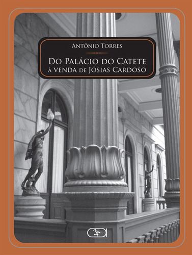 Do palácio do catete à venda de Josias Cardoso, de Torres, Antônio. Ibis Libris Editora, capa mole em português, 2007