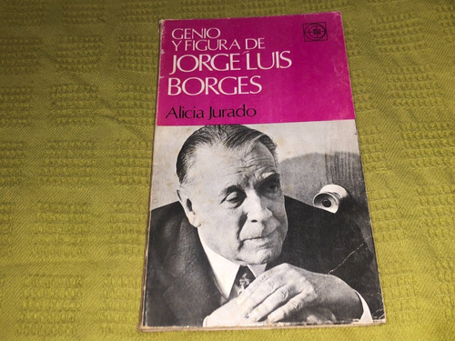 Genio Y Figura De Jorge Luis Borges - Alicia Jurado - Eudeba