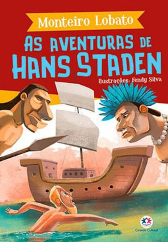 As Aventuras De Hans Staden, De Lobato, Monteiro. Editora Ciranda Cultural, Capa Mole Em Português