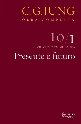 Presente e futuro Vol. 10/1, de Jung, C. G.. Editora Vozes Ltda., capa mole em português, 2013