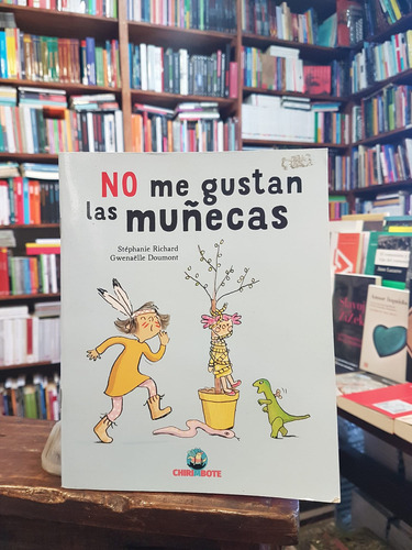No Me Gustan Las Muñecas, De Richard, Stephanie. Editorial Chirimbote, Tapa Blanda En Español, 2018