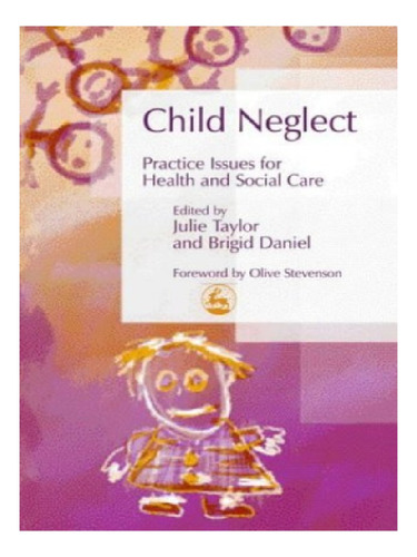Child Neglect - Julie Taylor. Eb12