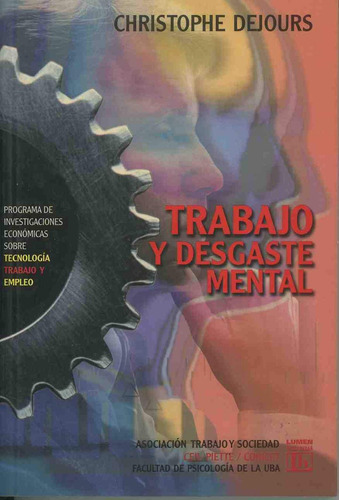 Trabajo Y Desgaste Mental: Una Contribución A La Psicología Del Trabajo, De Dejours, Christophe., Vol. 1. Editorial Lumen-humanitas, Tapa Pasta Blanda, Edición 3 En Español