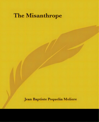 The Misanthrope, De Moliere, Jean-baptiste. Editorial Kessinger Pub Llc, Tapa Blanda En Inglés