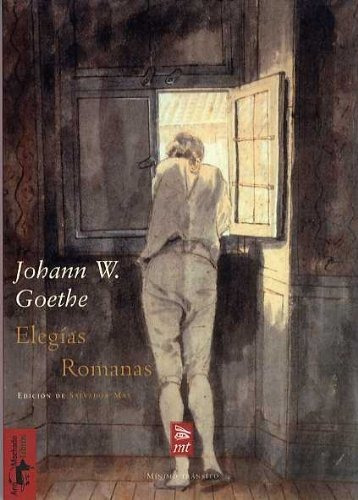 ELEGIAS ROMANAS, de Johann Wolfgang Von Goethe. Editorial Antonio Machado Ediciones, tapa blanda en español, 2006