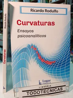 Curvaturas - Ensayos Psicoanaliticos , Ricardo Rodulfo -LG-