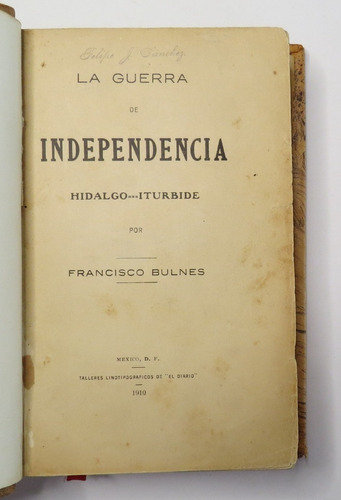 Guerra De Independencia Hidalgo - Iturbide 1910 Bulnes