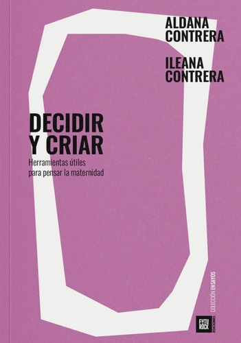 Decidir Y Criar / Aldana E Ileana Contrera / Ed. Futurock 