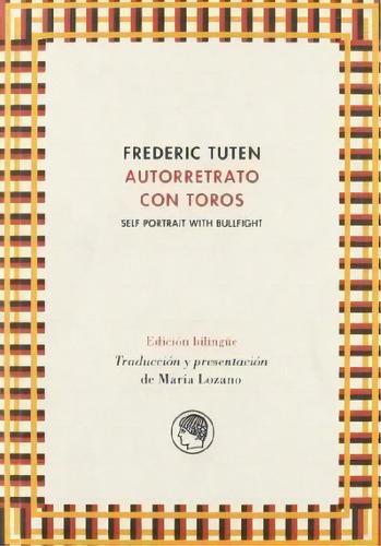 Autorretrato Con Toros = Self Portrait With Bullfight, De Frederic Tuten. Editorial Publicaciones De La Residencia De Estudiantes En Español