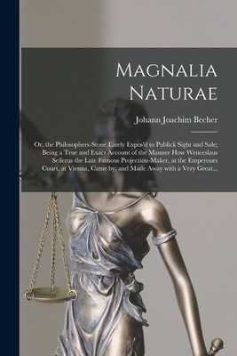 Libro Magnalia Naturae: Or, The Philosophers-stone Lately...