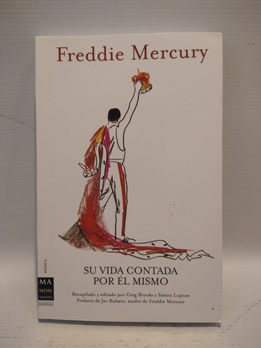 Freddie Mercury Su Vida Contada Por El Mismo Greg Brooks 