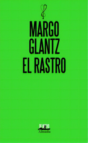 El rastro, de Glantz, Margo. Serie De nuevo Editorial Almadía, tapa blanda en español, 2019