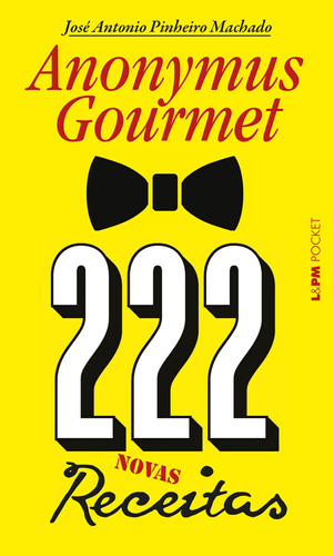 222 Receitas - Anonymus Gourmet, de Machado, José Antonio Pinheiro. Série L&PM Pocket (1302), vol. 1302. Editora Publibooks Livros e Papeis Ltda., capa mole em português, 2018